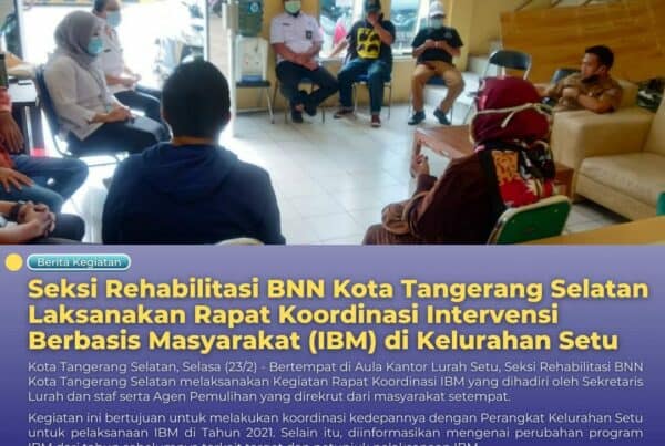 Seksi Rehabilitasi BNN Kota Tangerang Selatan Laksanakan Rapat Koordinasi Intervensi Berbasis Masyarakat (IBM) di Kelurahan Setu
